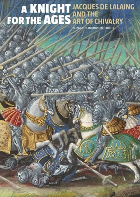 Ajastute rüütel - Jacques de Lalaing ja rüütellikkuse kunst
