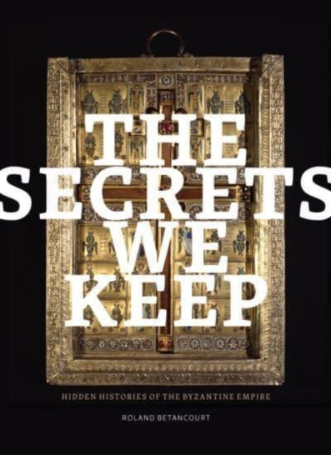 Book cover of: Secrets We Keep. By: Roland Betancourt