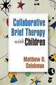 Book cover of: Collaborative Brief Therapy with Children. By: Matthew D. Selekman