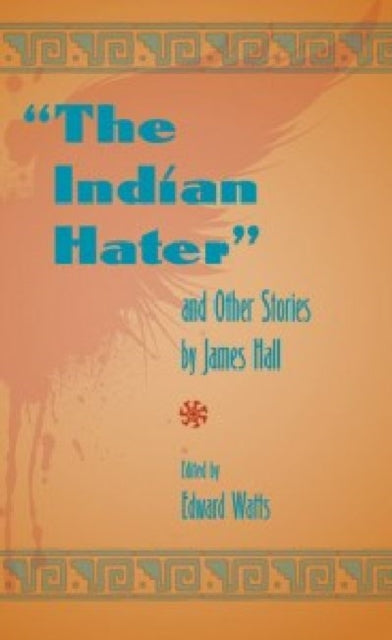Book cover of: Indian Hater and Other Stories, by James Hall. By: Hall, James