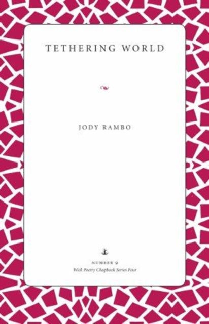 Book cover of: Tethering World. By: Jody Rambo