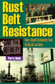 Book cover of: Rust Belt Resistance. By: Perry Bush