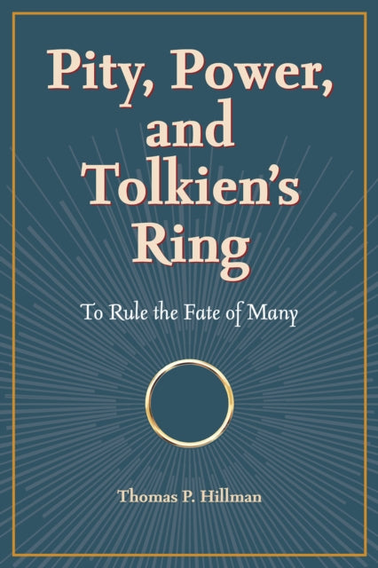 Book cover of: Pity, Power, and Tolkien's Ring. By: Thomas P. Hillman