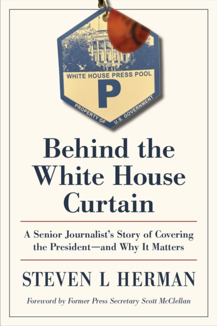 Book cover of: Behind the White House Curtain. By: Steven L. Herman