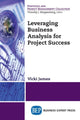 Book cover of: Leveraging Business Analysis for Project Success. By: Vicki James