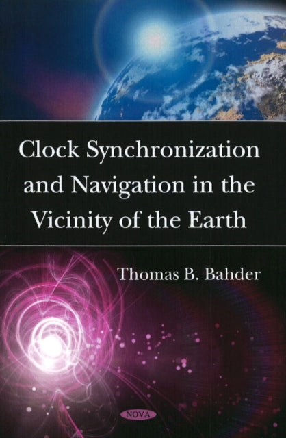 Book cover of: Clock Synchronization & Navigation in the Vicinity of the Earth. By: Thomas B. Bahder