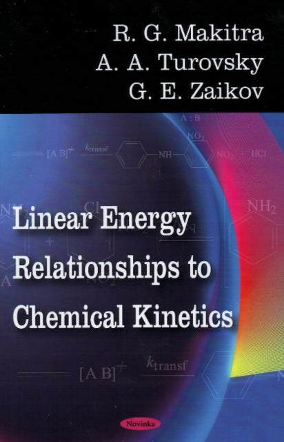 Book cover of: Linear Energy Relationships to Chemical Kinetics. By: R. G. Makitra