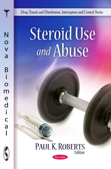 Book cover of: Steroid Use & Abuse. By: Paul K. Roberts