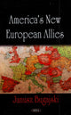 Book cover of: America's New European Allies. By: Janusz Bugajski