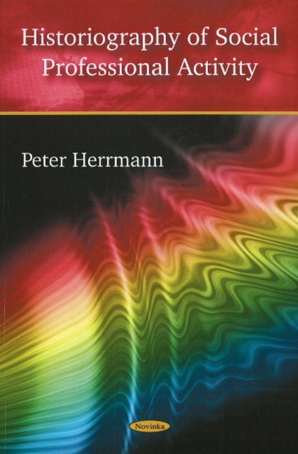 Book cover of: Historiography of Social Professional Activity. By: Peter Herrmann