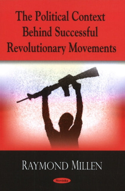 Book cover of: Political Context Behind Successful Revolutionary Movements. By: Raymond A. Millen