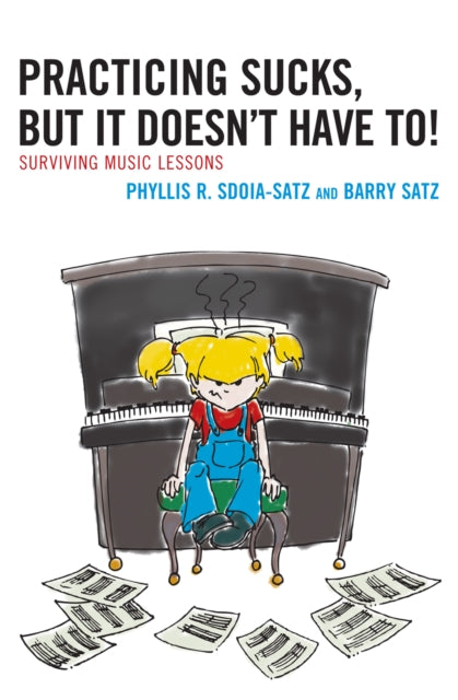 Book cover of: Practicing Sucks, But It Doesn't Have To!. By: Phyllis R. Sdoia-Satz