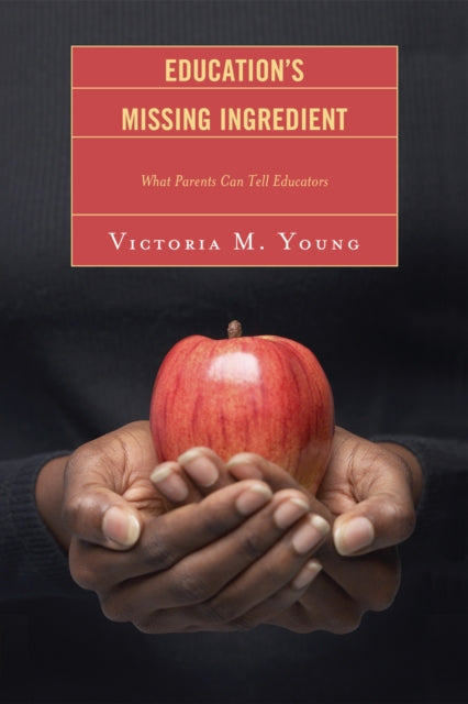 Book cover of: Education's Missing Ingredient. By: Victoria M. Young