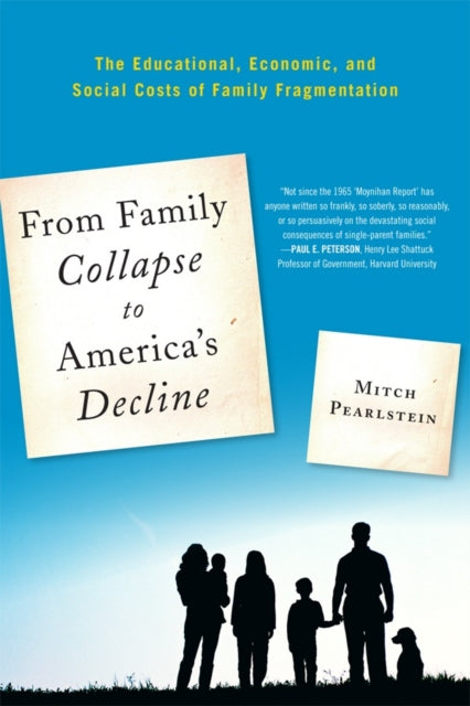 Book cover of: From Family Collapse to America's Decline. By: Mitchell B. Pearlstein