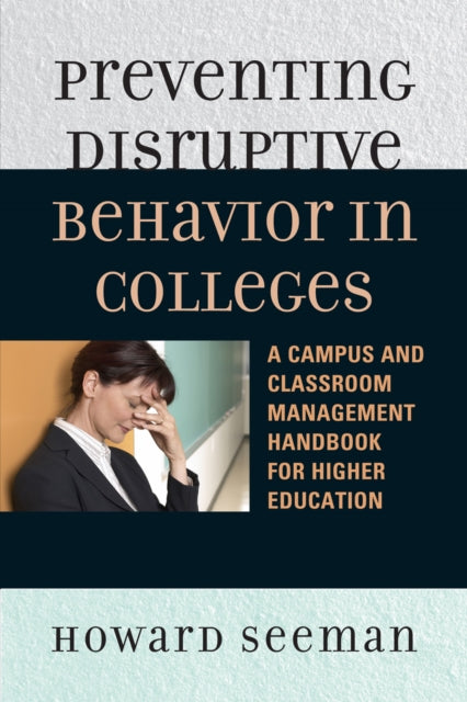 Book cover of: Preventing Disruptive Behavior in Colleges. By: Howard Seeman