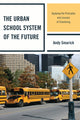 Book cover of: Urban School System of the Future. By: Andy Smarick