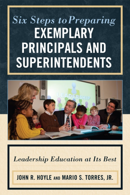 Book cover of: Six Steps to Preparing Exemplary Principals and Superintendents. By: John R. Hoyle