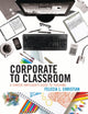 Book cover of: Corporate to Classroom. By: Felecia L. Christian