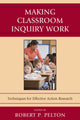 Book cover of: Making Classroom Inquiry Work. By: Robert P. Pelton