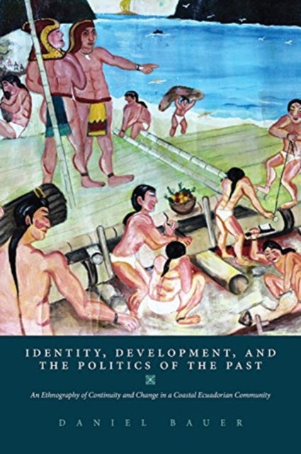 Book cover of: Identity, Development, and the Politics of the Past. By: Daniel Bauer