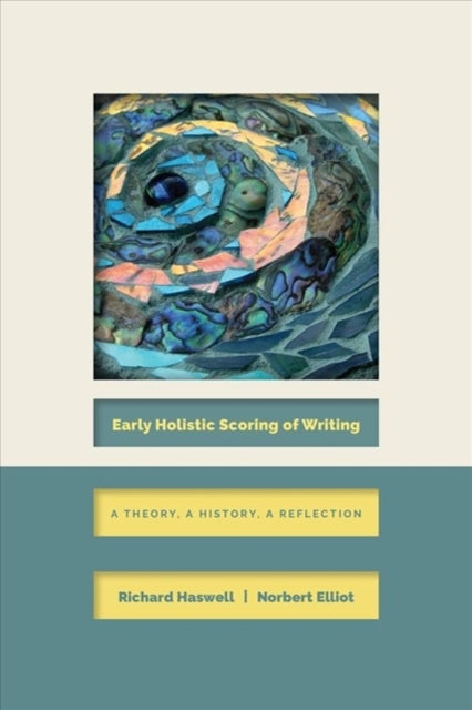 Book cover of: Early Holistic Scoring of Writing. By: Norbert Elliot