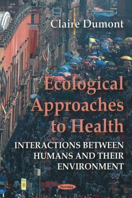 Book cover of: Ecological Approaches to Health. By: Claire Dumont