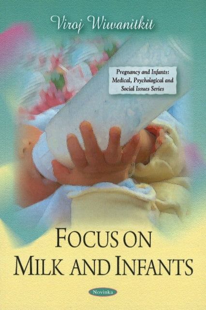 Book cover of: Focus on Milk & Infants. By: Viroj Wiwanitkit.