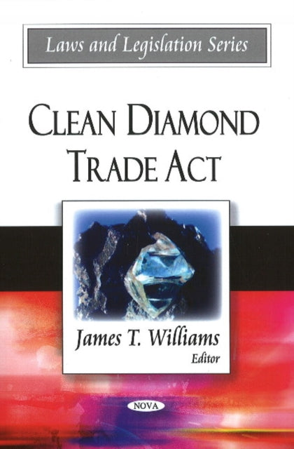 Book cover of: Clean Diamond Trade Act. By: James T. Williams