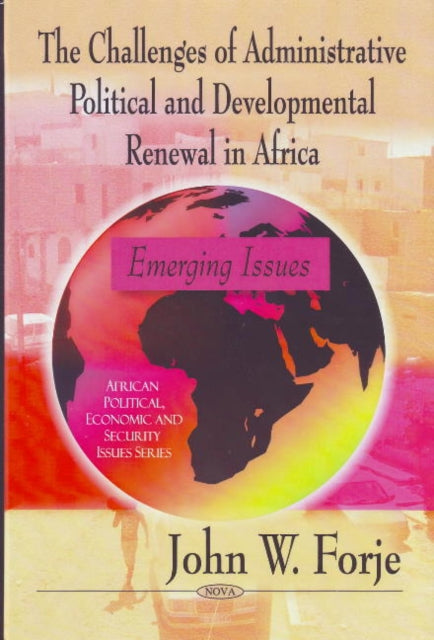 Book cover of: Challenges of Administrative Political & Developmental Renewal in Africa. By: John W. Forje
