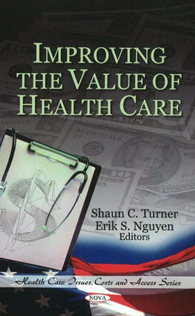 Book cover of: Improving the Value of Health Care. By: Shaun C. Turner