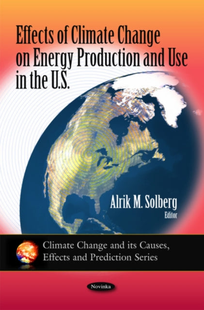Book cover of: Effects of Climate Change on Energy Production & Use in the U.S.
