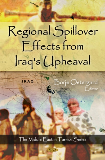 Book cover of: Regional Spillover Effects from Iraq's Upheaval. By: Borje Ostergard