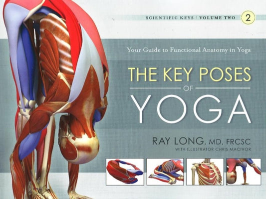 Key Poses of Yoga:  the Scientific Keys Vol 2 9781607432395 Long, Ray MD