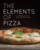 Elements of Pizza, Unlocking the Secrets to World-Class Pies at Home [A Cookbook] 9781607748380 Ken Forkish