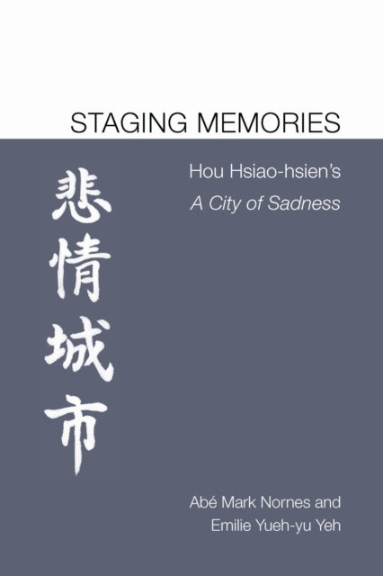 Book cover of: Staging Memories. By: Abé Markus Nornes