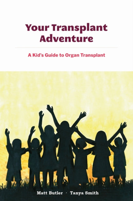 Book cover of: Your Transplant Adventure. By: Tanya Smith