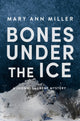 Book cover of: Bones Under the Ice. By: Mary Ann Miller