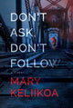 Book cover of: Don't Ask, Don't Follow. By: Mary Keliikoa