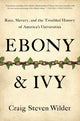 Book cover of: Ebony and Ivy. By: Craig Steven Wilder