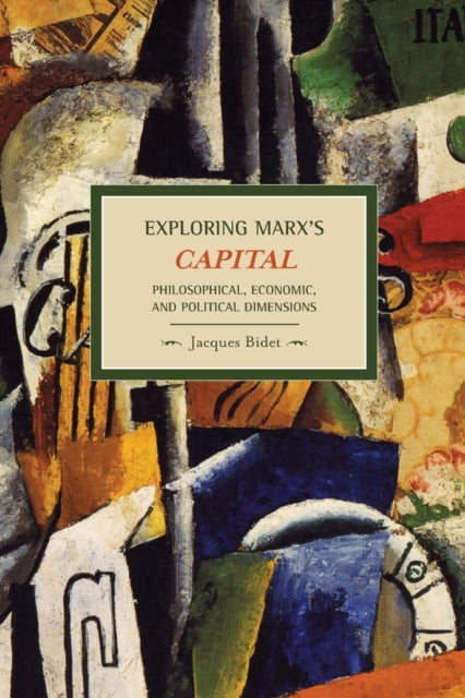 Book cover of: Exploring Marx's Capital: Philosophical, Economic And Political Dimensions. By: Jacques Bidet