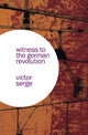 Book cover of: Witness to the German Revolution. By: Victor Serge