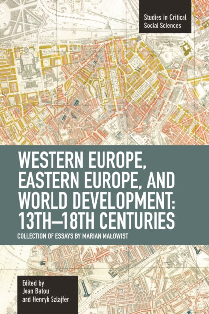 Book cover of: Western Europe, Eastern Europe And World Development 13th-18th Centuries: Collection Of Essays Of Marian. By: Jean Batou