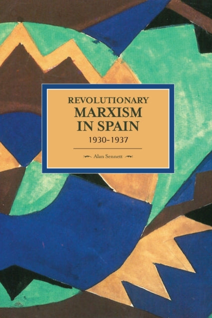 Book cover of: Revolutionary Marxism In Spain 1930-1937. By: Alan Sennett