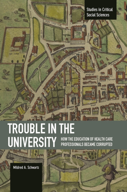 Trouble In The University: How The Education Of Health Care Professionals Became Corrupted