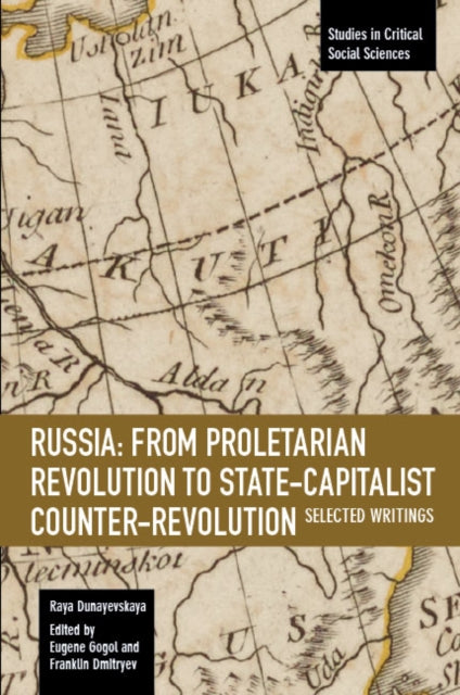 Book cover of: Russia: From Proletarian Revolution To State-capitalist Counter-revolution. By: Raya Dunayevskaya