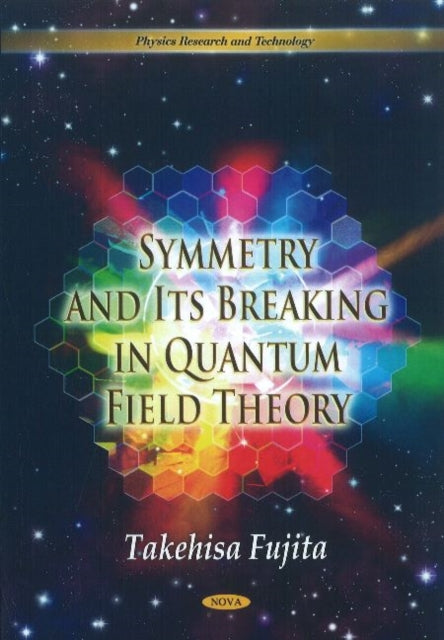 Book cover of: Symmetry & Its Breaking in Quantum Field Theory. By: T. Fujita