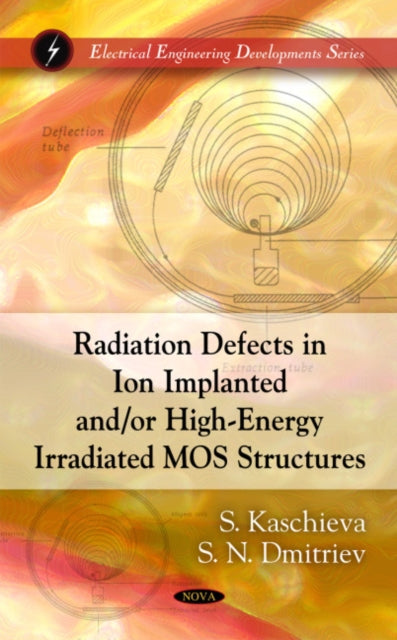 Book cover of: Radiation Defects in Ion Implanted &/or High-Energy Irradiated MOS Structures. By: S. Kaschieva