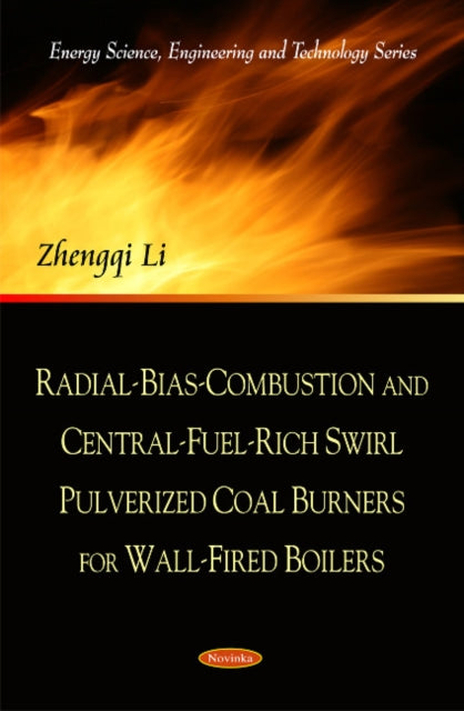 Book cover of: Radial-Bias-Combustion & Central-Fuel-Rich Swirl Pulverized Coal Burners for Wall-Fired Boilers. By: Zhengqi Li
