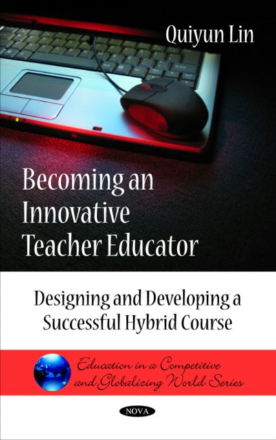 Book cover of: Becoming an Innovative Teacher Educator. By: Quiyun Lin