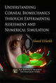 Book cover of: Understanding Corneal Biomechanics Through Experimental Assessment & Numerical Simulation. By: Ahmed Elsheikh